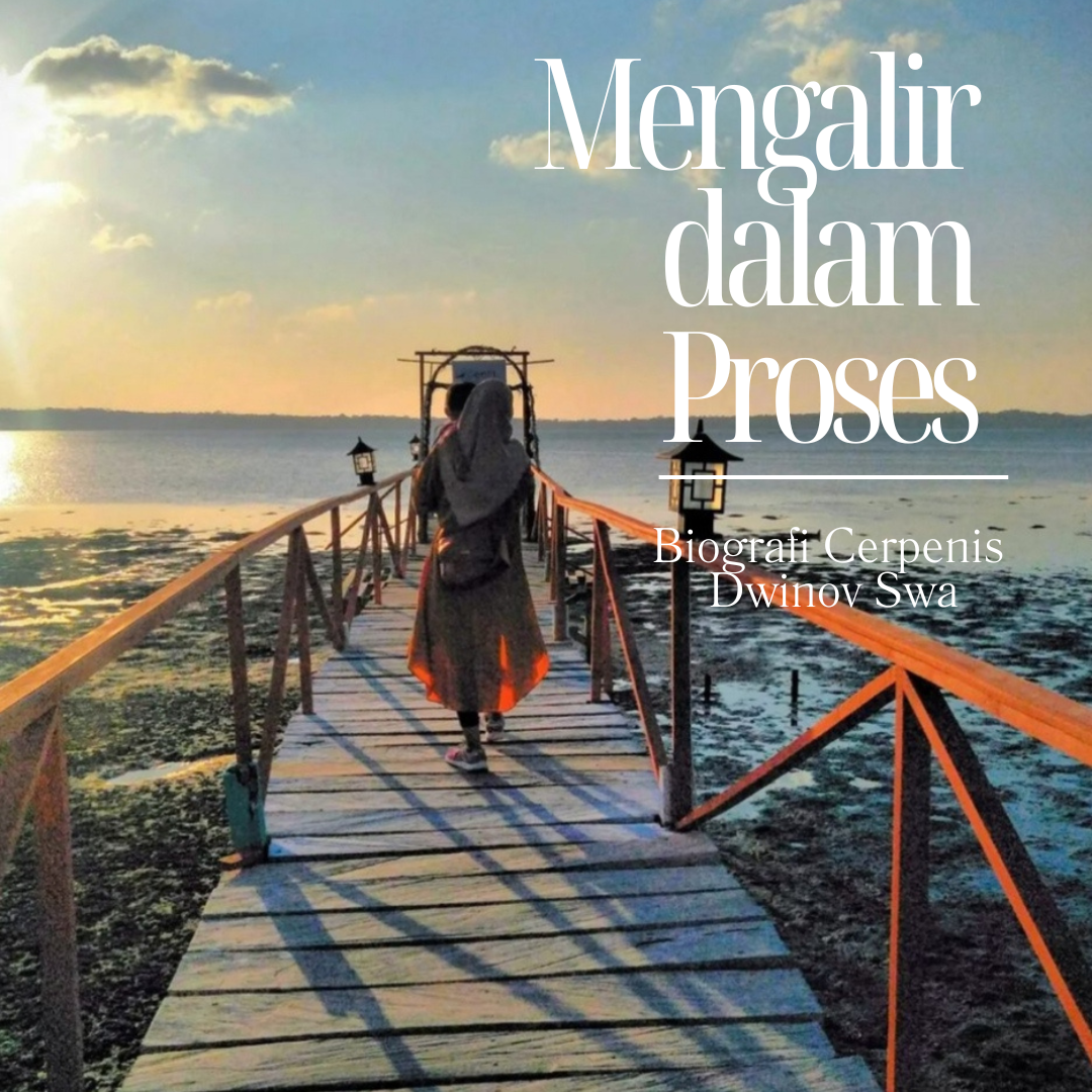 Mengalir dalam Proses: Biografi Cerpenis Dwinov Swa Mengalir dalam Proses: Biografi Cerpenis Dwinov Swa